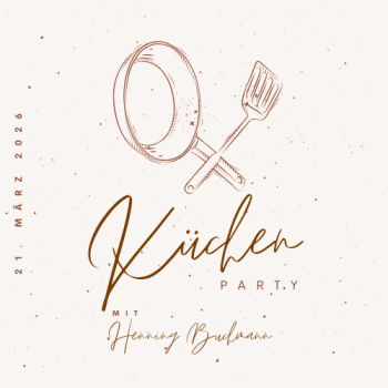 Küchenparty by Henning Buchmann 21.03.2026 I Rechnung dient als Eintrittskarte