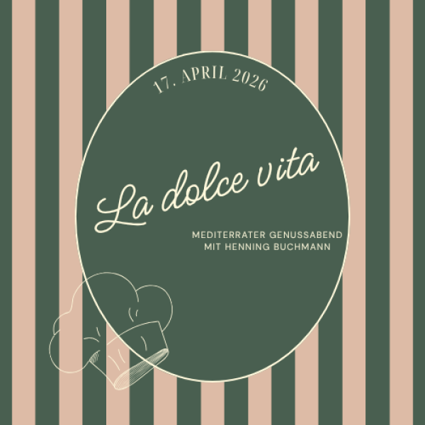 La Dolce Vita - Mediterraner Genussabend 17.04.2026 I Rechnung dient als Eintrittskarte